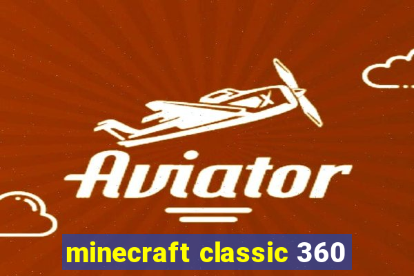 minecraft classic 360